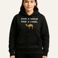 Save A Horse Ride A Camel Funny Hoodie
