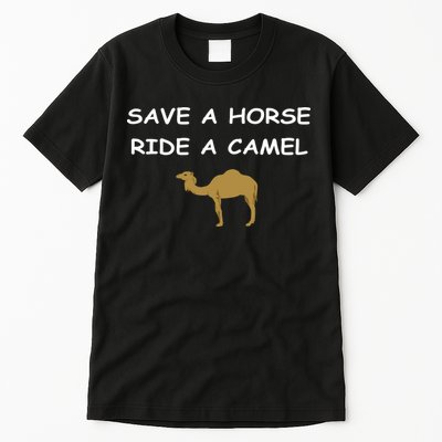 Save A Horse Ride A Camel Funny Tall T-Shirt
