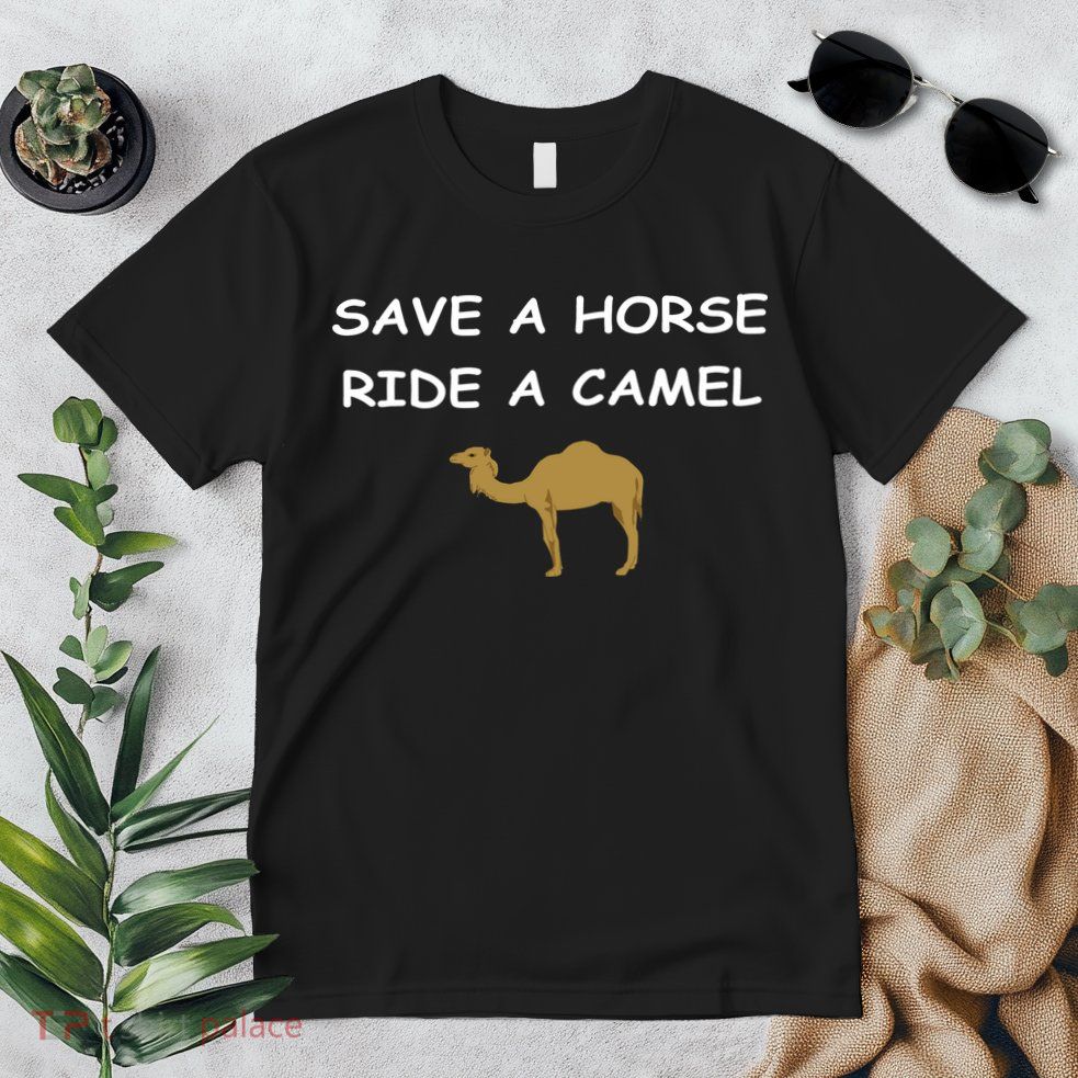Save A Horse Ride A Camel Funny Premium T-Shirt