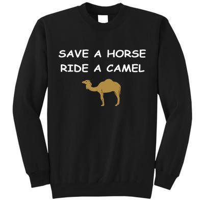 Save A Horse Ride A Camel Funny Tall Sweatshirt