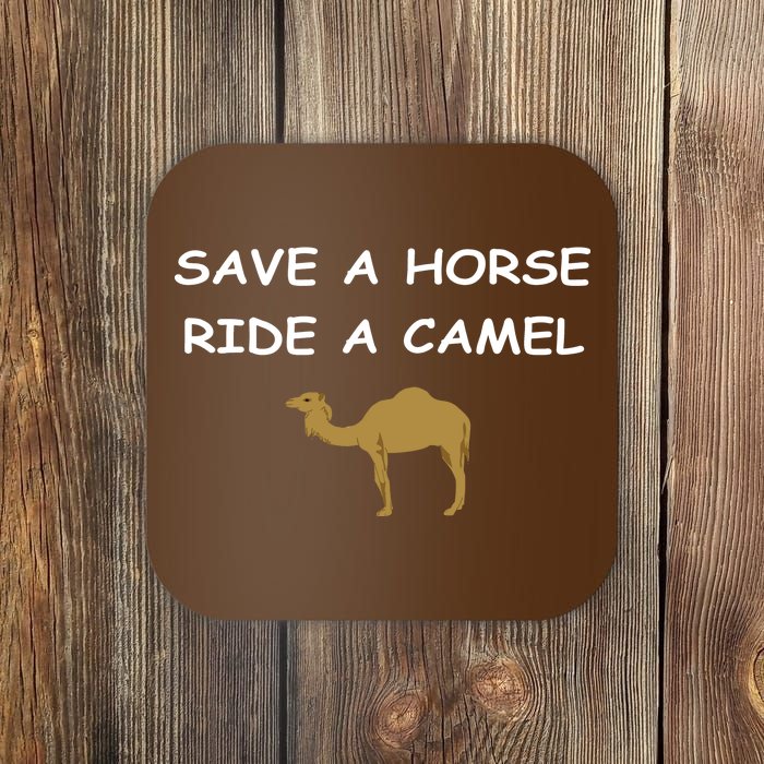 Save A Horse Ride A Camel Funny Coaster