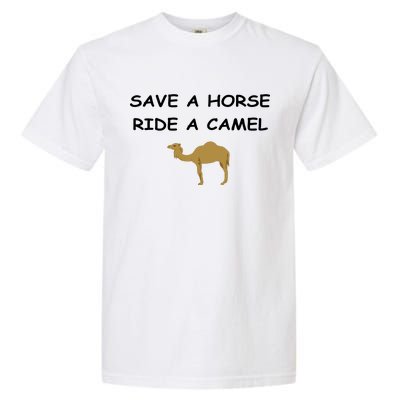 Save A Horse Ride A Camel Funny Garment-Dyed Heavyweight T-Shirt