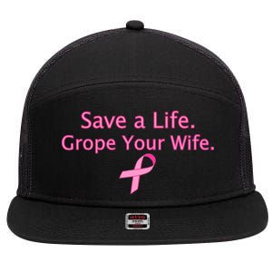 Save a Life Grope Your Wife Breast Cancer 7 Panel Mesh Trucker Snapback Hat