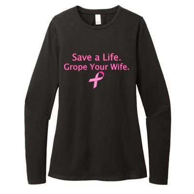 Save a Life Grope Your Wife Breast Cancer Womens CVC Long Sleeve Shirt