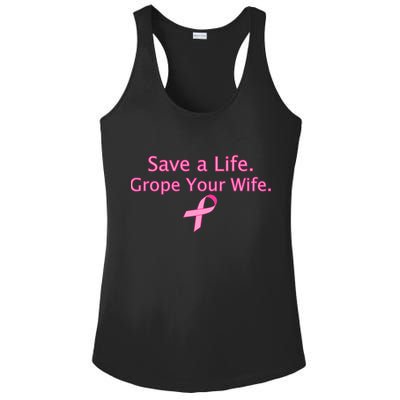 Save a Life Grope Your Wife Breast Cancer Ladies PosiCharge Competitor Racerback Tank