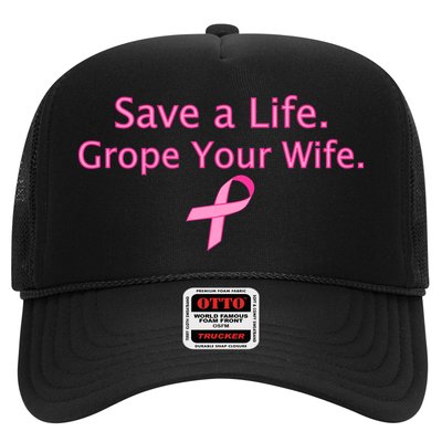 Save a Life Grope Your Wife Breast Cancer Trucker Hat