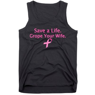 Save a Life Grope Your Wife Breast Cancer Tank Top
