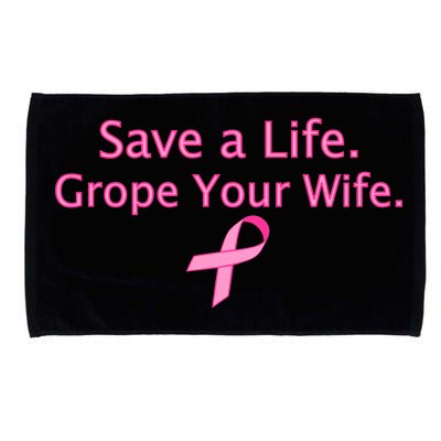 Save a Life Grope Your Wife Breast Cancer Microfiber Hand Towel