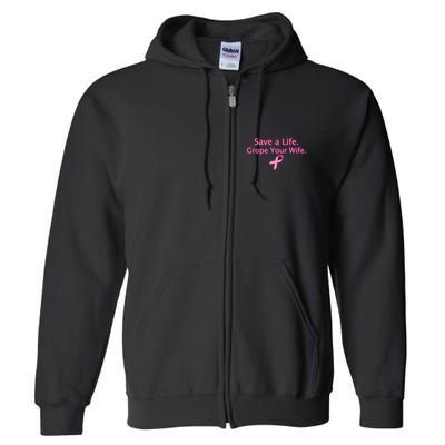 Save a Life Grope Your Wife Breast Cancer Full Zip Hoodie