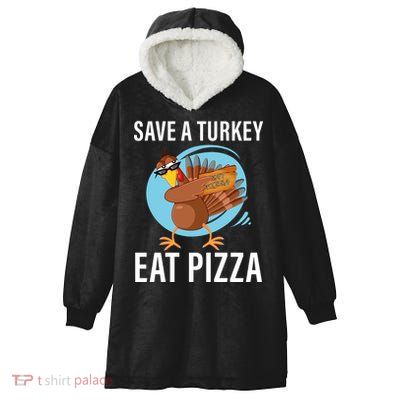 Save A Turkey Eat A Pizza Hooded Wearable Blanket