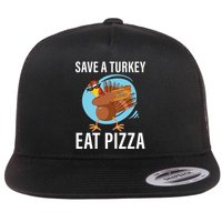 Save A Turkey Eat A Pizza Flat Bill Trucker Hat