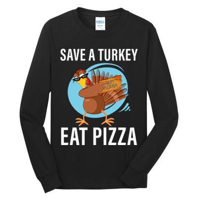 Save A Turkey Eat A Pizza Tall Long Sleeve T-Shirt