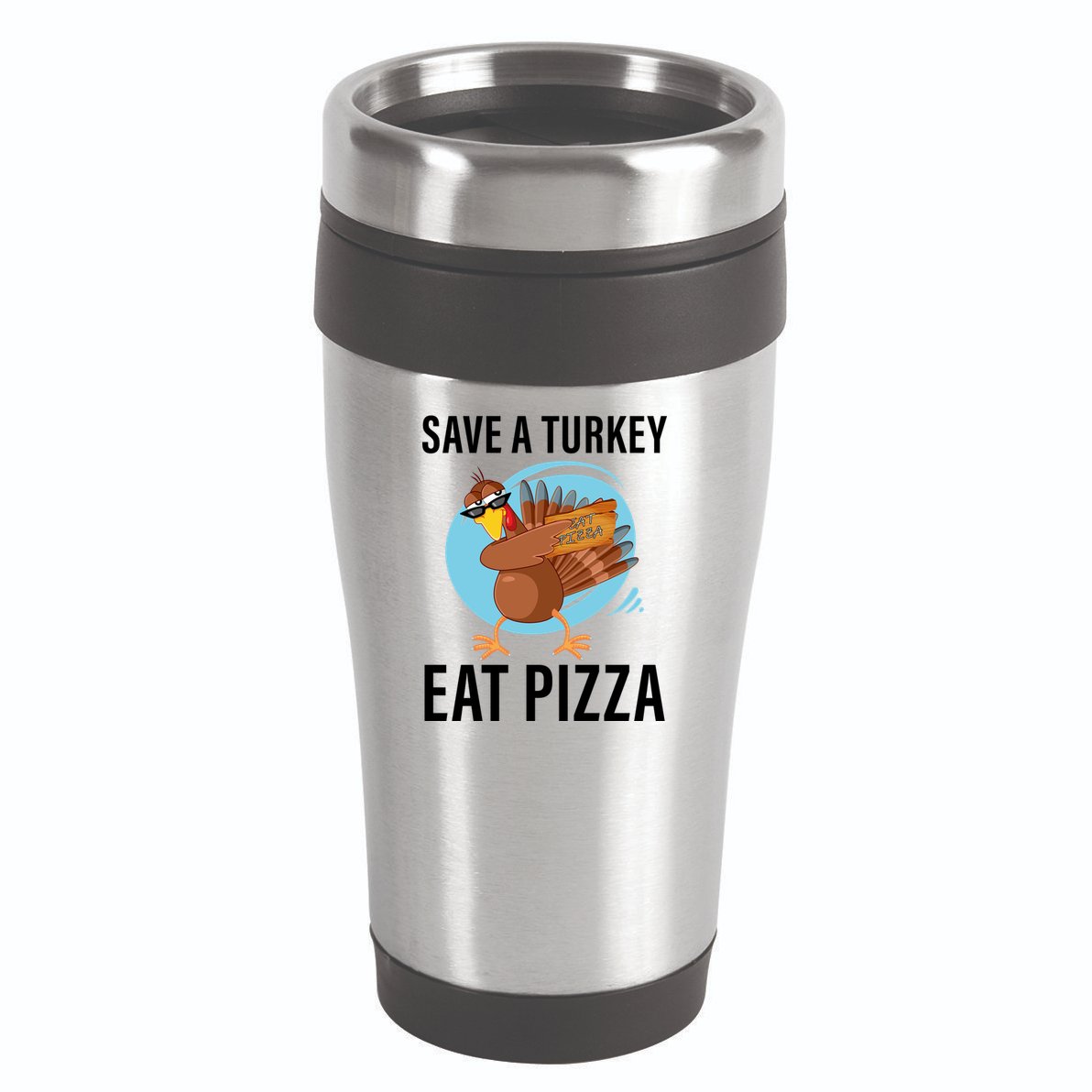 Save A Turkey Eat A Pizza 16oz Travel Tumbler