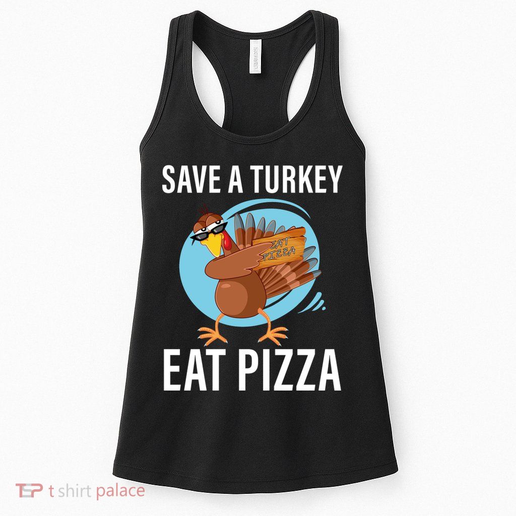 Save A Turkey Eat A Pizza Womens Tank Top