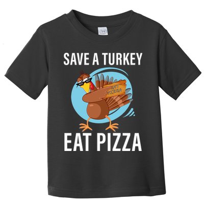 Save A Turkey Eat A Pizza Toddler T-Shirt