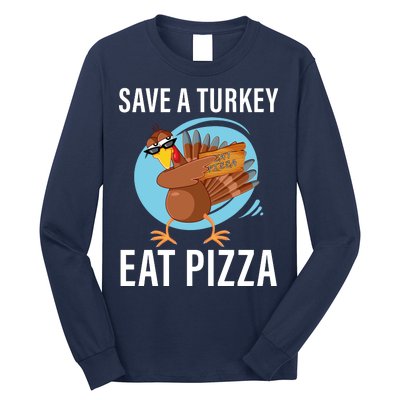 Save A Turkey Eat A Pizza Long Sleeve Shirt