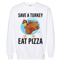 Save A Turkey Eat A Pizza Garment-Dyed Sweatshirt