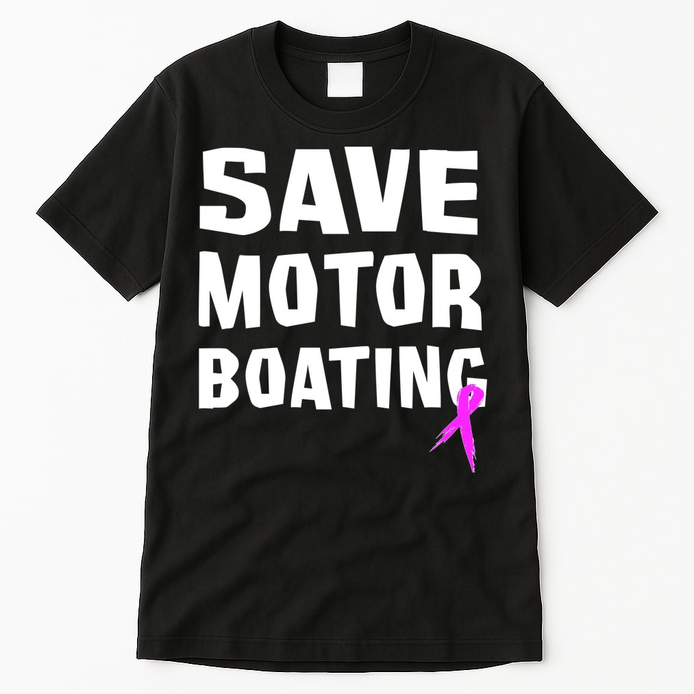 Save Motor Boating Breast Cancer Tall T-Shirt