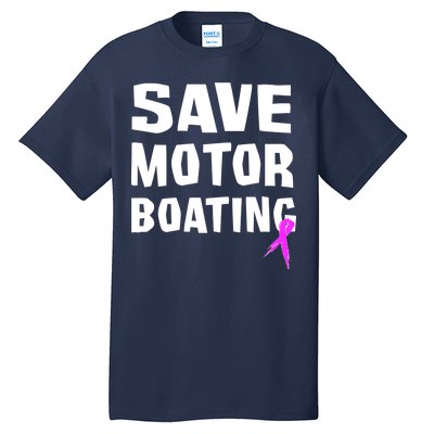 Save Motor Boating Breast Cancer Tall T-Shirt