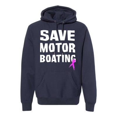 Save Motor Boating Breast Cancer Premium Hoodie