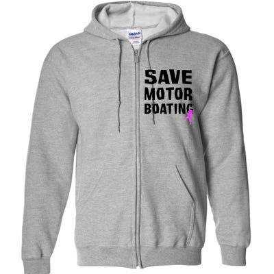 Save Motor Boating Breast Cancer Full Zip Hoodie