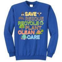 Save Rescue Recycle Plant Clean Care Earth Day Tall Sweatshirt