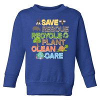 Save Rescue Recycle Plant Clean Care Earth Day Toddler Sweatshirt