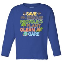 Save Rescue Recycle Plant Clean Care Earth Day Toddler Long Sleeve Shirt