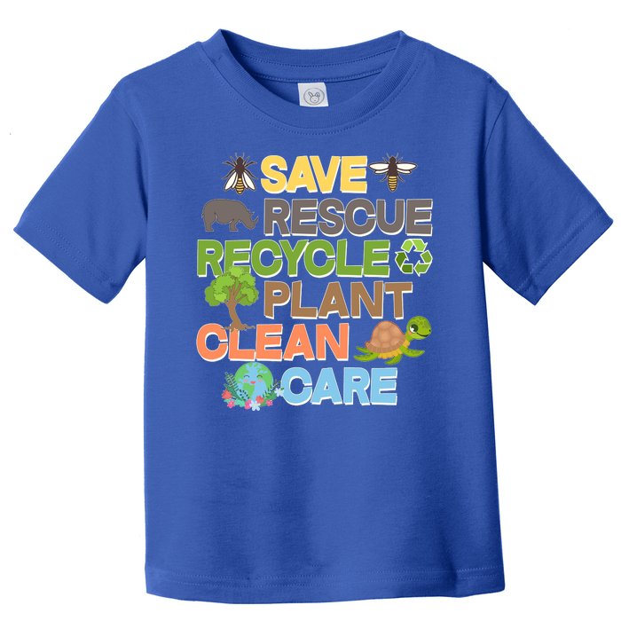 Save Rescue Recycle Plant Clean Care Earth Day Toddler T-Shirt