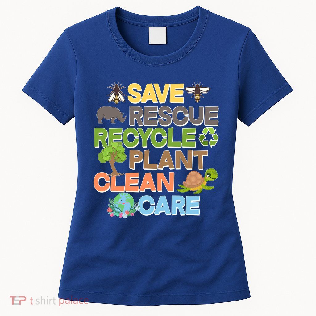 Save Rescue Recycle Plant Clean Care Earth Day Women's T-Shirt