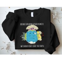 Save The Earth Before Exploring Other Planets Sweatshirt