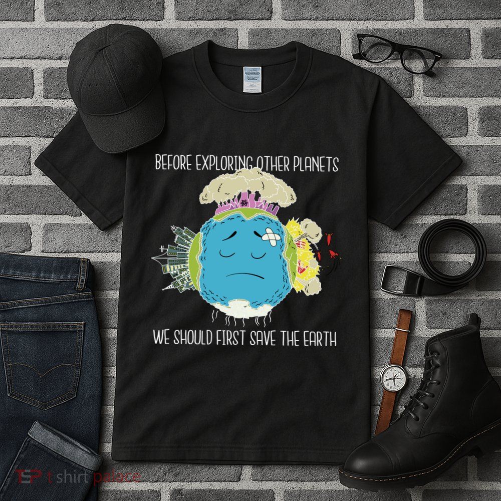 Save The Earth Before Exploring Other Planets Tall T-Shirt