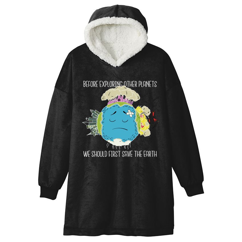 Save The Earth Before Exploring Other Planets Hooded Wearable Blanket