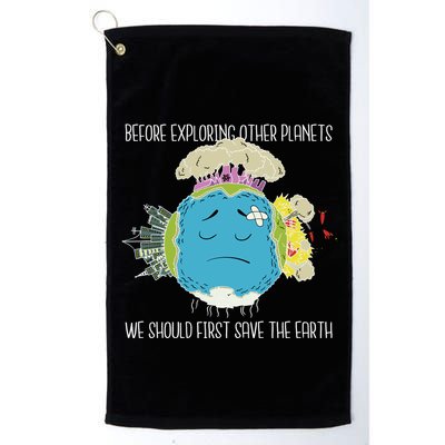 Save The Earth Before Exploring Other Planets Golf Towel