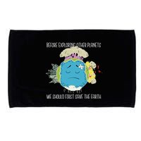 Save The Earth Before Exploring Other Planets Microfiber Hand Towel