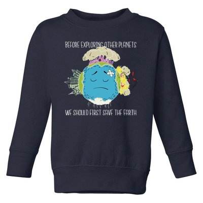 Save The Earth Before Exploring Other Planets Toddler Sweatshirt