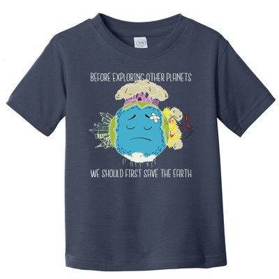 Save The Earth Before Exploring Other Planets Toddler T-Shirt