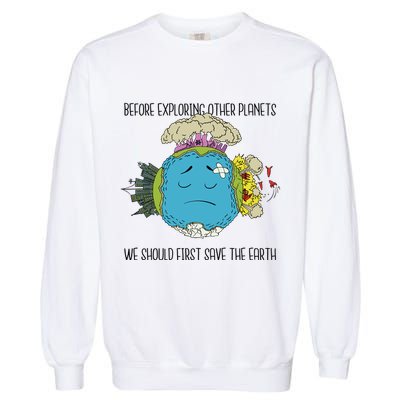 Save The Earth Before Exploring Other Planets Garment-Dyed Sweatshirt