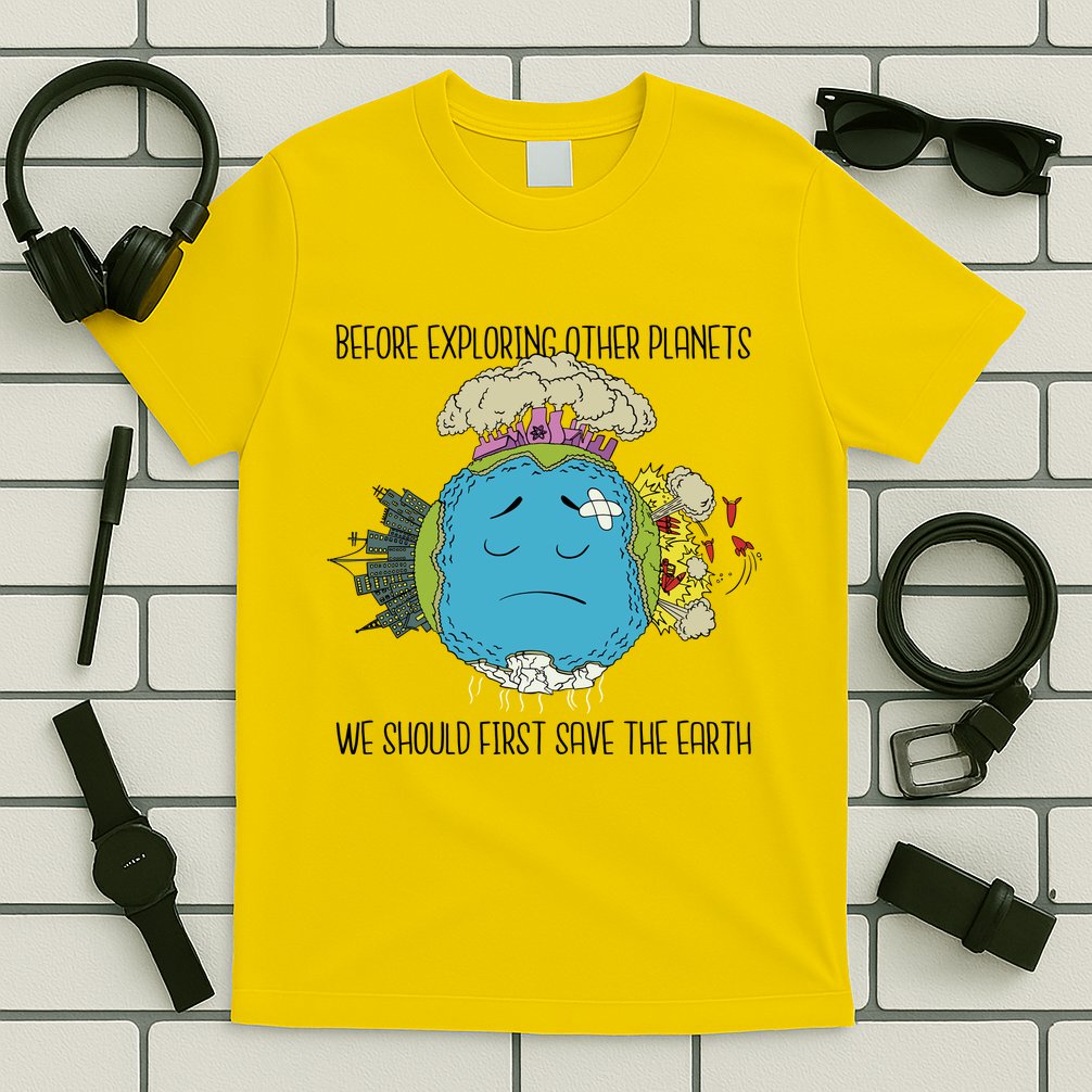 Save The Earth Before Exploring Other Planets T-Shirt