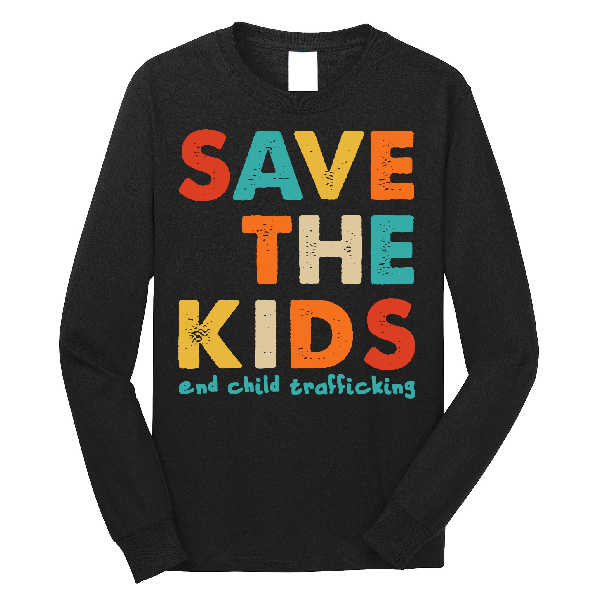 Save the Kids End Child Trafficking  Long Sleeve Shirt