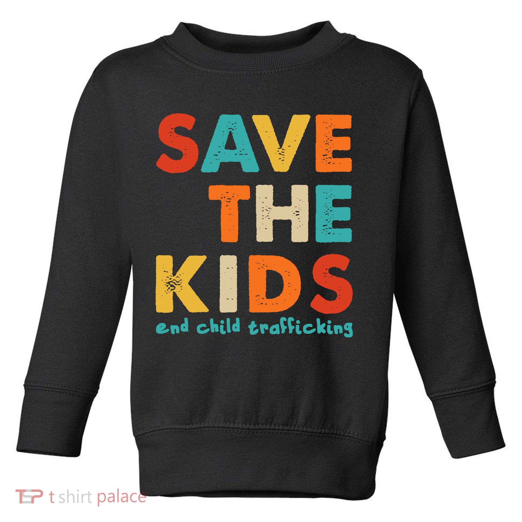 Save the Kids End Child Trafficking  Toddler Sweatshirt