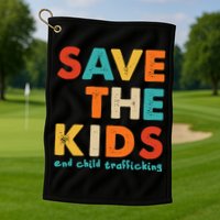 Save the Kids End Child Trafficking  Golf Towel
