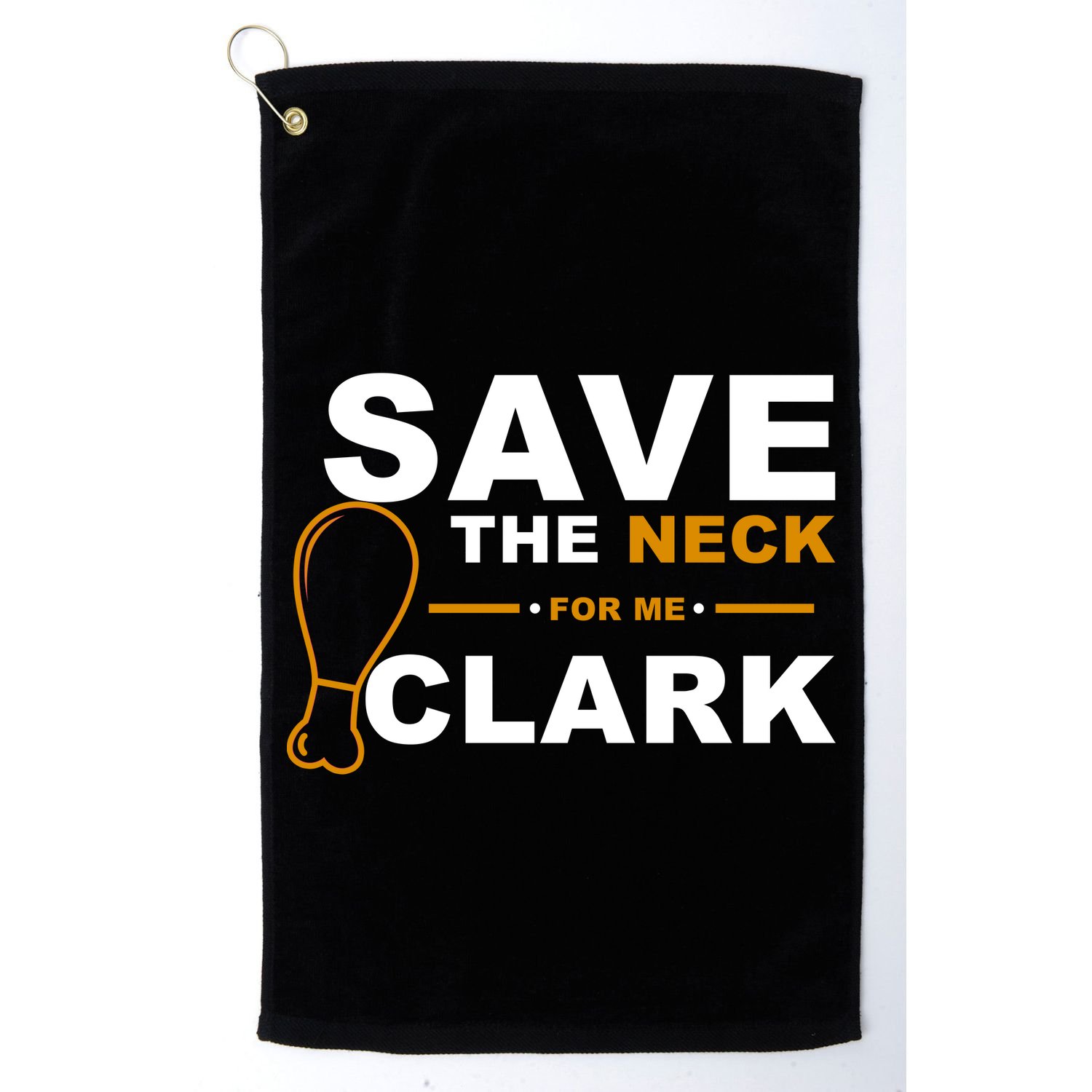 Save The Neck For Me Clark Golf Towel