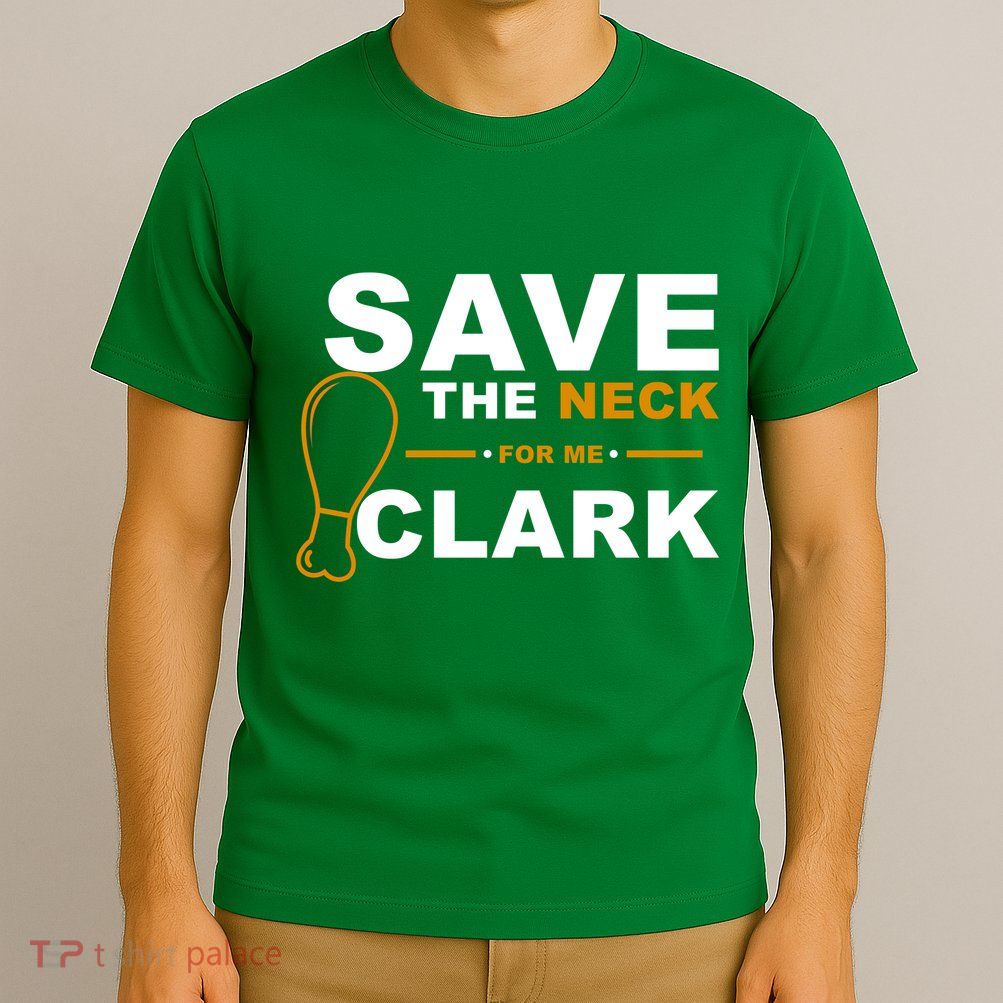 Save The Neck For Me Clark T-Shirt