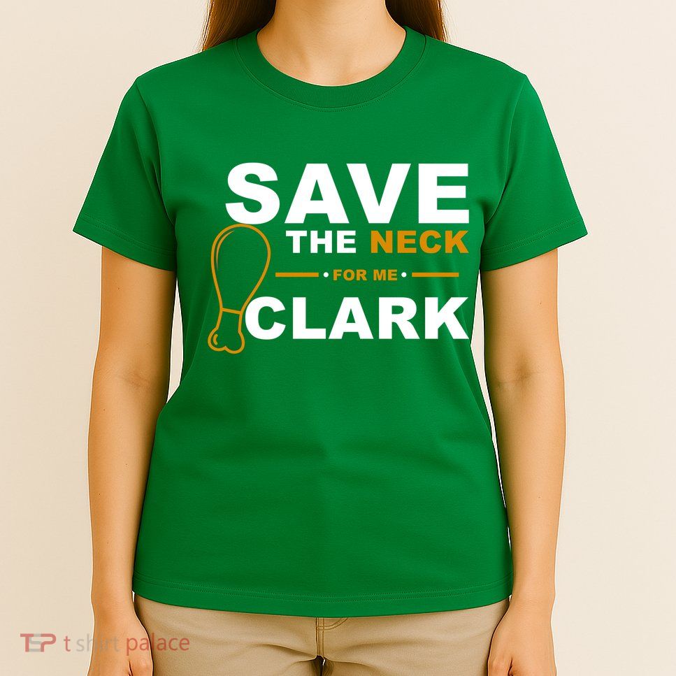 Save The Neck For Me Clark T-Shirt