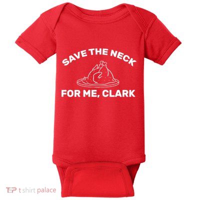 Save The Neck For Me Clark Christmas Movie Baby Bodysuit