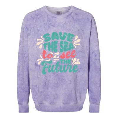 Save The Sea To See The Future Colorblast Crewneck Sweatshirt