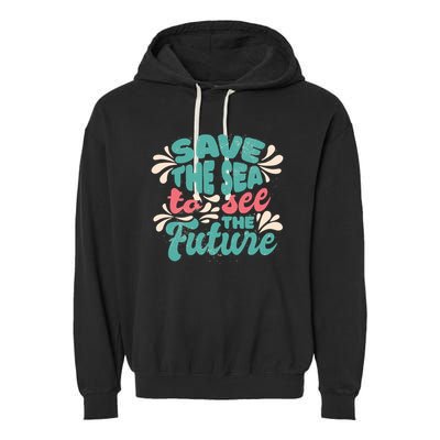 Save The Sea To See The Future Garment-Dyed Fleece Hoodie