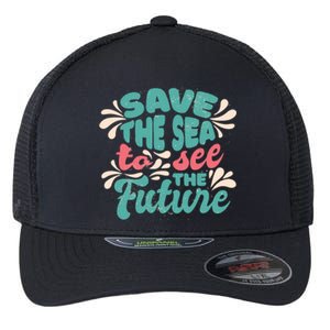 Save The Sea To See The Future Flexfit Unipanel Trucker Cap