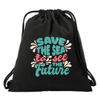 Save The Sea To See The Future Drawstring Bag